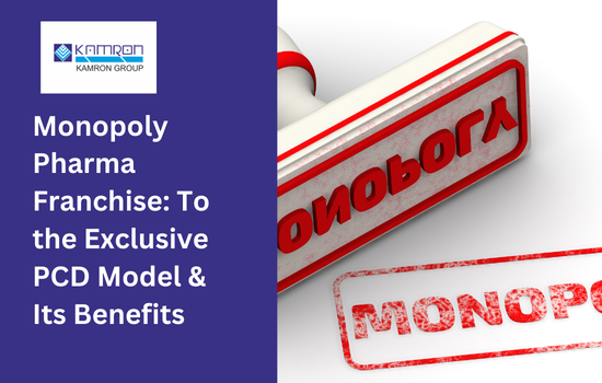 Monopoly Pharma Franchise: To the Exclusive PCD Model & Its Benefits